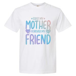 First My Mother My Forever Friend Funny Gift Mother's Day Family Meaningful Gift Garment-Dyed Heavyweight T-Shirt