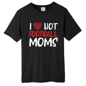 Football Mom Mother Cute Gift American I Love Hot Football Moms Cool Gift Tall Fusion ChromaSoft Performance T-Shirt