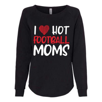 Football Mom Mother Cute Gift American I Love Hot Football Moms Cool Gift Womens California Wash Sweatshirt