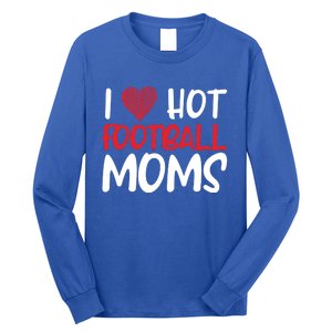 Football Mom Mother Cute Gift American I Love Hot Football Moms Cool Gift Long Sleeve Shirt