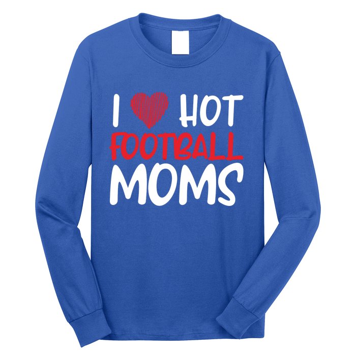 Football Mom Mother Cute Gift American I Love Hot Football Moms Cool Gift Long Sleeve Shirt