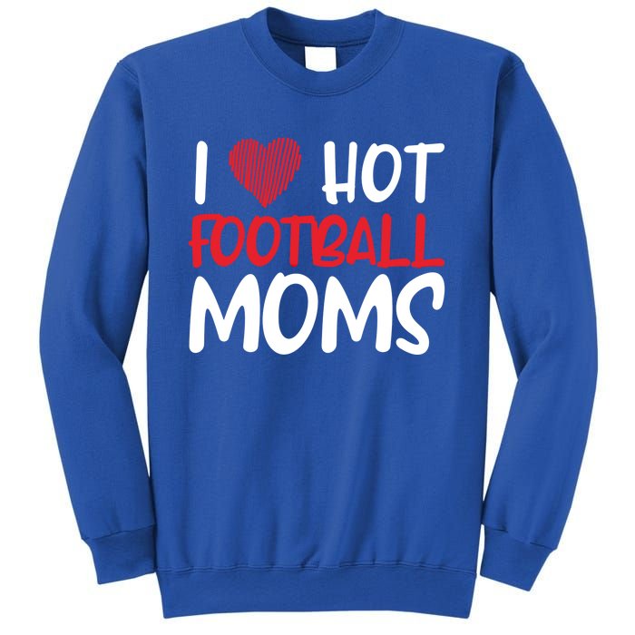 Football Mom Mother Cute Gift American I Love Hot Football Moms Cool Gift Sweatshirt