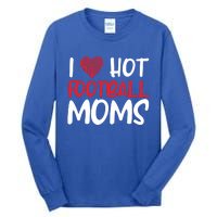 Football Mom Mother Cute Gift American I Love Hot Football Moms Cool Gift Tall Long Sleeve T-Shirt