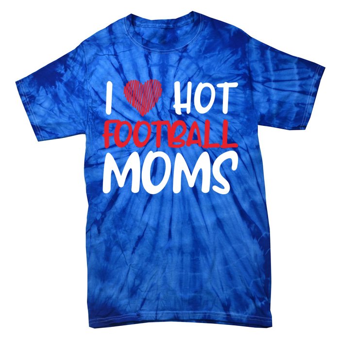 Football Mom Mother Cute Gift American I Love Hot Football Moms Cool Gift Tie-Dye T-Shirt