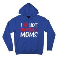 Football Mom Mother Cute Gift American I Love Hot Football Moms Cool Gift Tall Hoodie