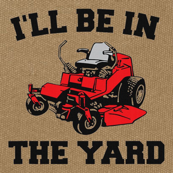 Funny Mower Mowing Yard Landscaping ILl Be In The Yard Cotton Canvas Backpack