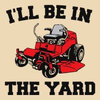 Funny Mower Mowing Yard Landscaping ILl Be In The Yard Drawstring Bag
