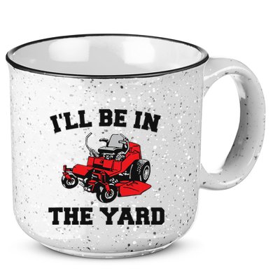 Funny Mower Mowing Yard Landscaping ILl Be In The Yard 15oz Campfire Ceramic Mug