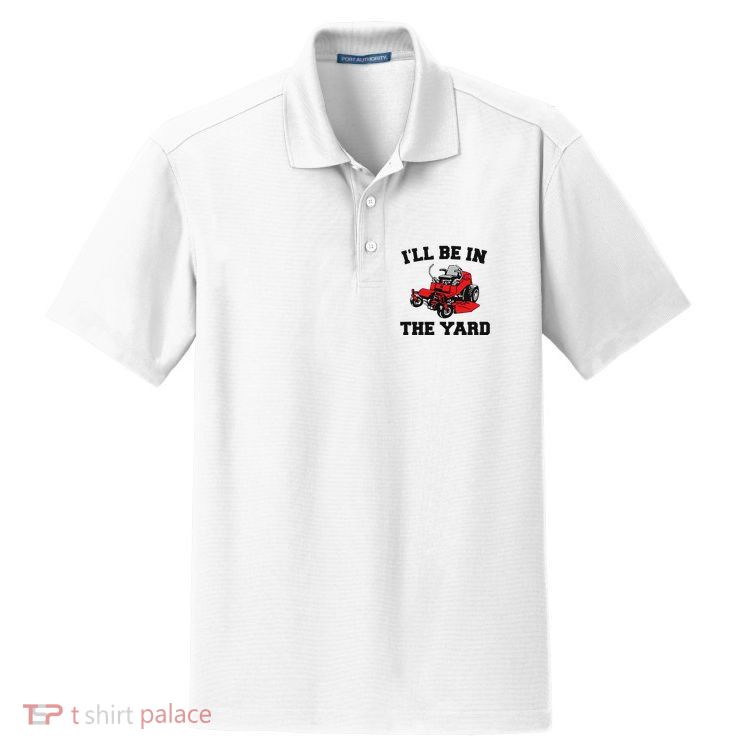 Funny Mower Mowing Yard Landscaping ILl Be In The Yard Dry Zone Grid Polo