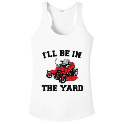 Funny Mower Mowing Yard Landscaping ILl Be In The Yard Ladies PosiCharge Competitor Racerback Tank