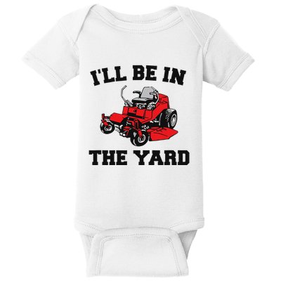 Funny Mower Mowing Yard Landscaping ILl Be In The Yard Baby Bodysuit