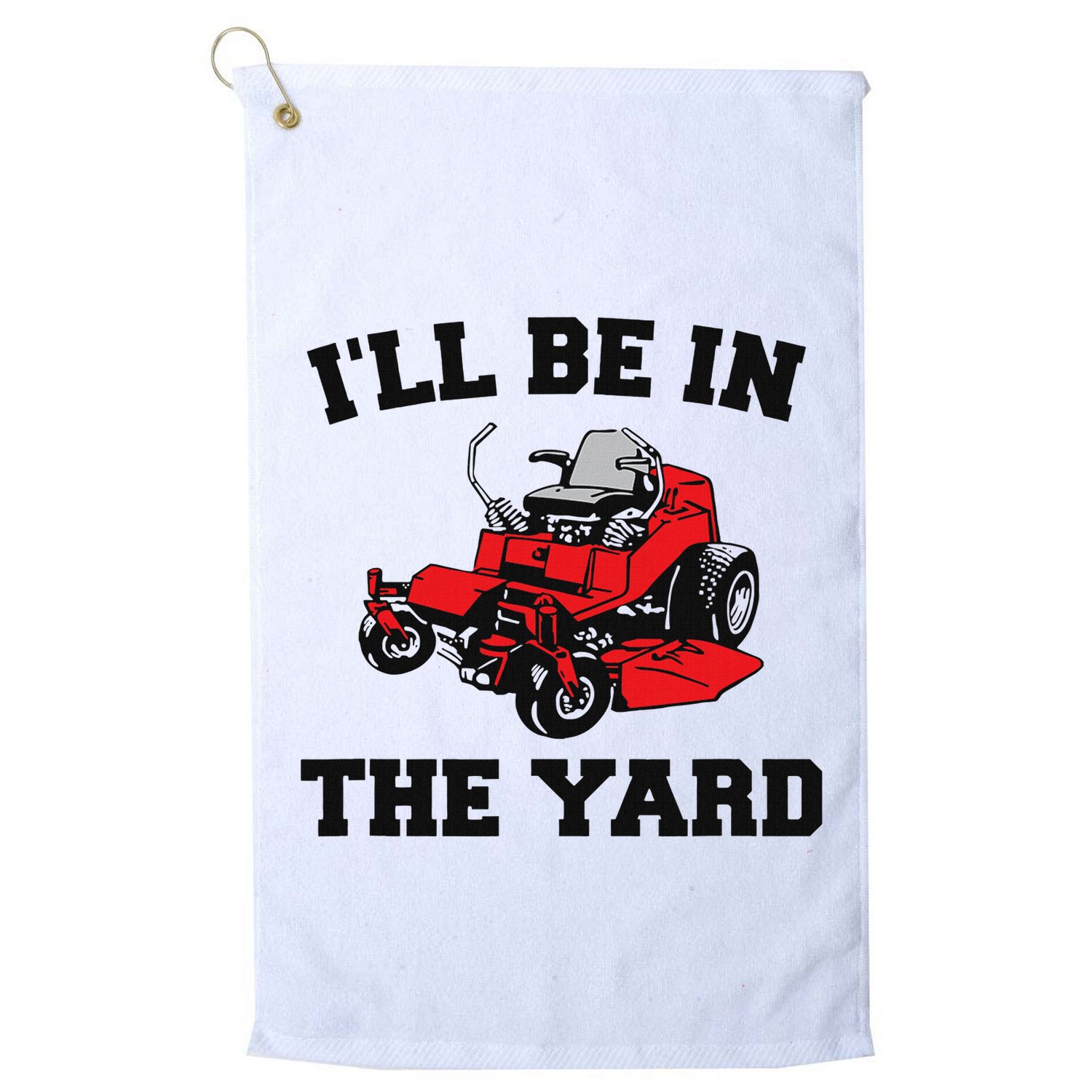 Funny Mower Mowing Yard Landscaping ILl Be In The Yard Golf Towel