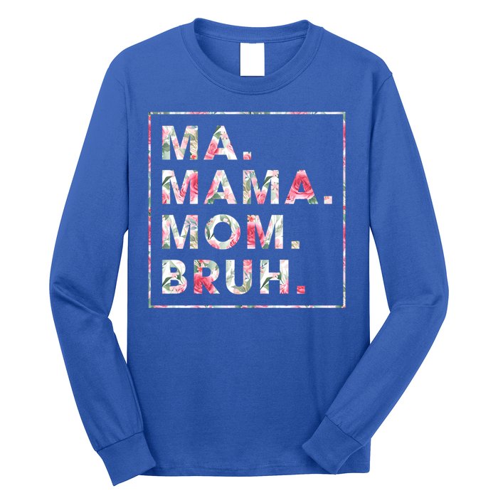 Floral Ma Mama Mom Bruh Mother Mommy Gift Long Sleeve Shirt