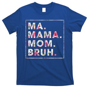 Floral Ma Mama Mom Bruh Mother Mommy Gift T-Shirt