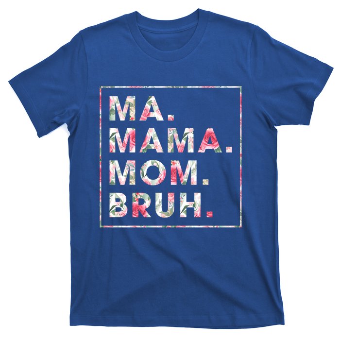 Floral Ma Mama Mom Bruh Mother Mommy Gift T-Shirt