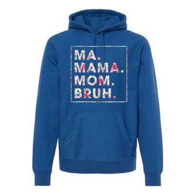 Floral Ma Mama Mom Bruh Mother Mommy Gift Premium Hoodie