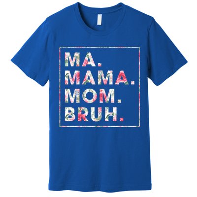 Floral Ma Mama Mom Bruh Mother Mommy Gift Premium T-Shirt