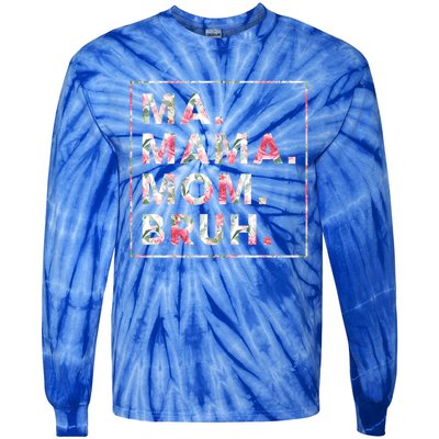 Floral Ma Mama Mom Bruh Mother Mommy Gift Tie-Dye Long Sleeve Shirt