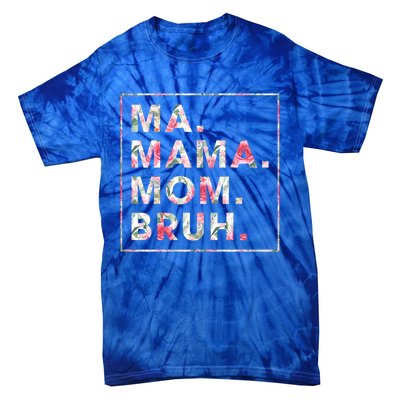 Floral Ma Mama Mom Bruh Mother Mommy Gift Tie-Dye T-Shirt