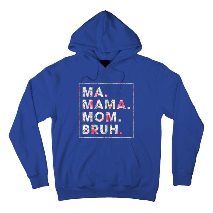 Floral Ma Mama Mom Bruh Mother Mommy Gift Tall Hoodie