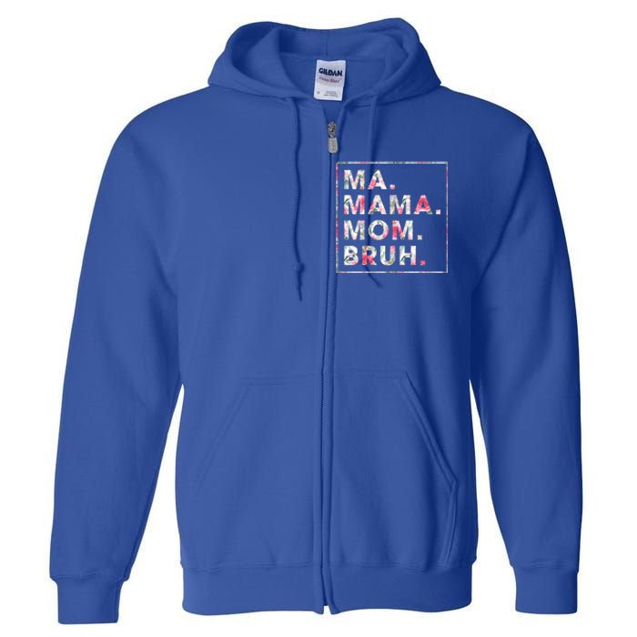 Floral Ma Mama Mom Bruh Mother Mommy Gift Full Zip Hoodie