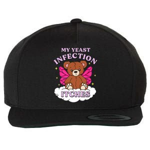 Funny Meme My Yeast Infection Itches Weird Humor Offensive Wool Snapback Cap