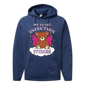 Funny Meme My Yeast Infection Itches Weird Humor Offensive Performance Fleece Hoodie