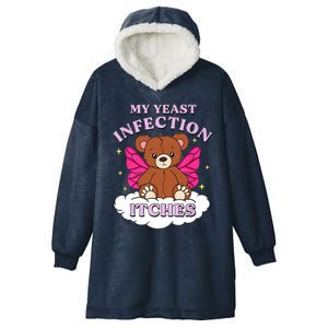 Funny Meme My Yeast Infection Itches Weird Humor Offensive Hooded Wearable Blanket