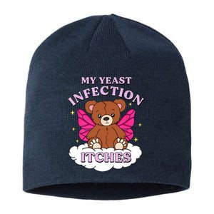 Funny Meme My Yeast Infection Itches Weird Humor Offensive Sustainable Beanie