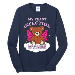 Funny Meme My Yeast Infection Itches Weird Humor Offensive Tall Long Sleeve T-Shirt