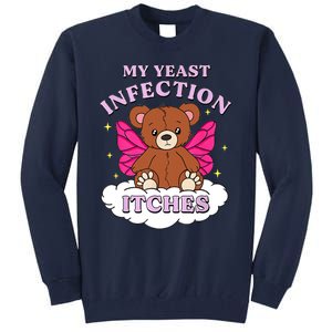 Funny Meme My Yeast Infection Itches Weird Humor Offensive Tall Sweatshirt