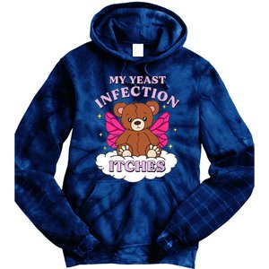 Funny Meme My Yeast Infection Itches Weird Humor Offensive Tie Dye Hoodie