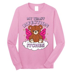 Funny Meme My Yeast Infection Itches Weird Humor Offensive Long Sleeve Shirt