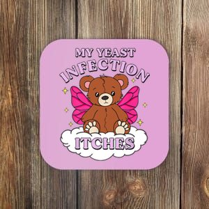 Funny Meme My Yeast Infection Itches Weird Humor Offensive Coaster