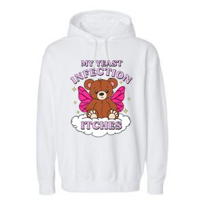 Funny Meme My Yeast Infection Itches Weird Humor Offensive Garment-Dyed Fleece Hoodie