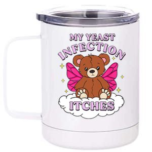 Funny Meme My Yeast Infection Itches Weird Humor Offensive 12 oz Stainless Steel Tumbler Cup