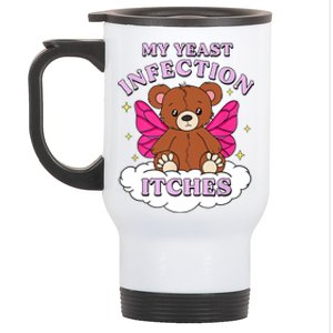 Funny Meme My Yeast Infection Itches Weird Humor Offensive Stainless Steel Travel Mug