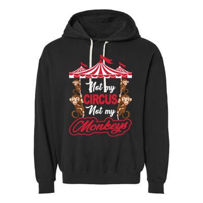 Funny Monkey Not My Circus Not My Monkeys Garment-Dyed Fleece Hoodie