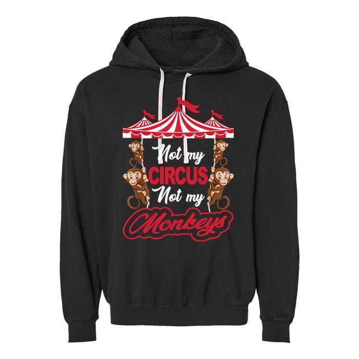 Funny Monkey Not My Circus Not My Monkeys Garment-Dyed Fleece Hoodie