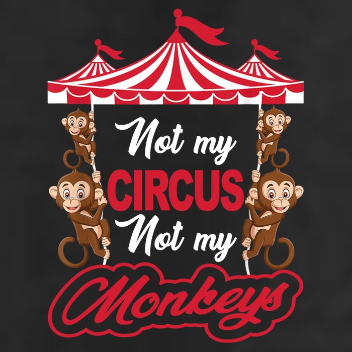 Funny Monkey Not My Circus Not My Monkeys Garment-Dyed Fleece Hoodie