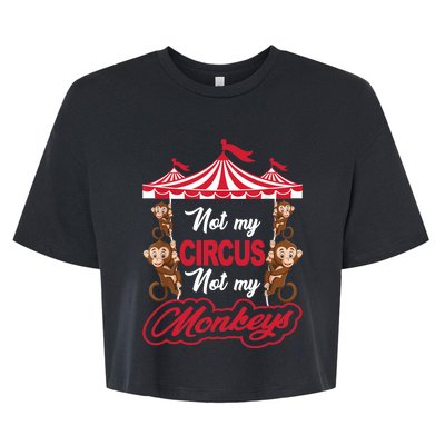 Funny Monkey Not My Circus Not My Monkeys Bella+Canvas Jersey Crop Tee