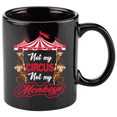 Funny Monkey Not My Circus Not My Monkeys 11oz C Handle Ceramic Mug