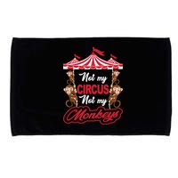 Funny Monkey Not My Circus Not My Monkeys Microfiber Hand Towel