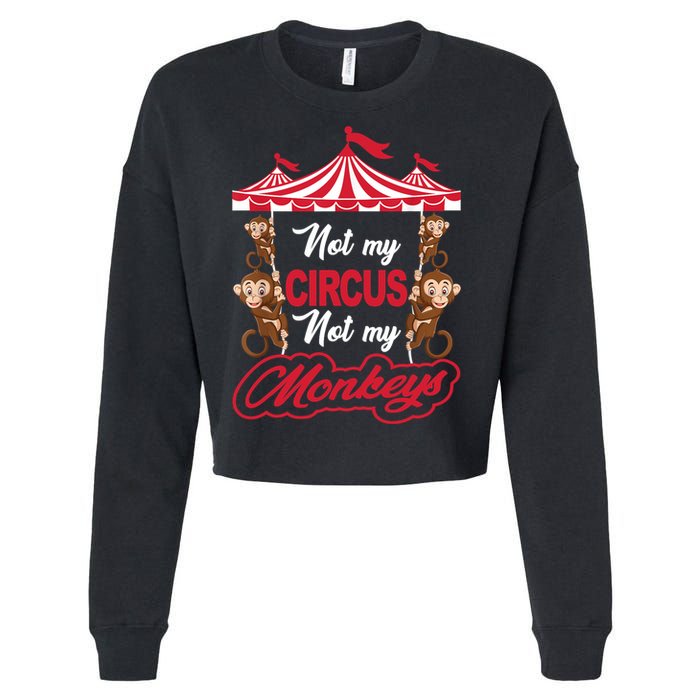 Funny Monkey Not My Circus Not My Monkeys Cropped Pullover Crew
