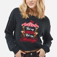 Funny Monkey Not My Circus Not My Monkeys Cropped Pullover Crew