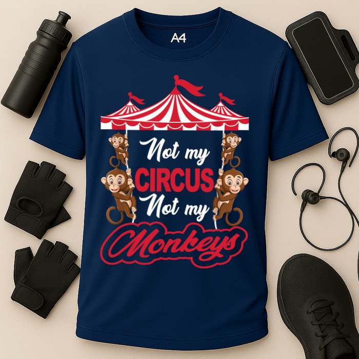 Funny Monkey Not My Circus Not My Monkeys Performance Shirt