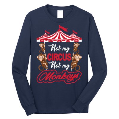 Funny Monkey Not My Circus Not My Monkeys Long Sleeve Shirt