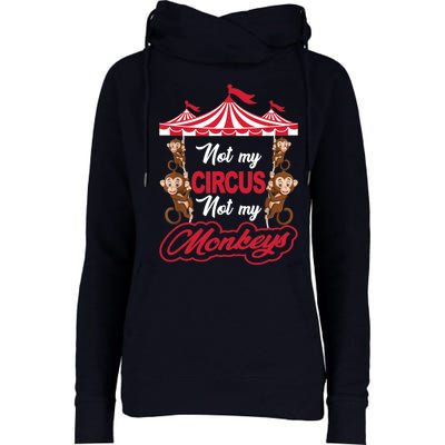 Funny Monkey Not My Circus Not My Monkeys Womens Funnel Neck Pullover Hood