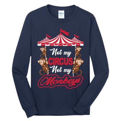 Funny Monkey Not My Circus Not My Monkeys Tall Long Sleeve T-Shirt