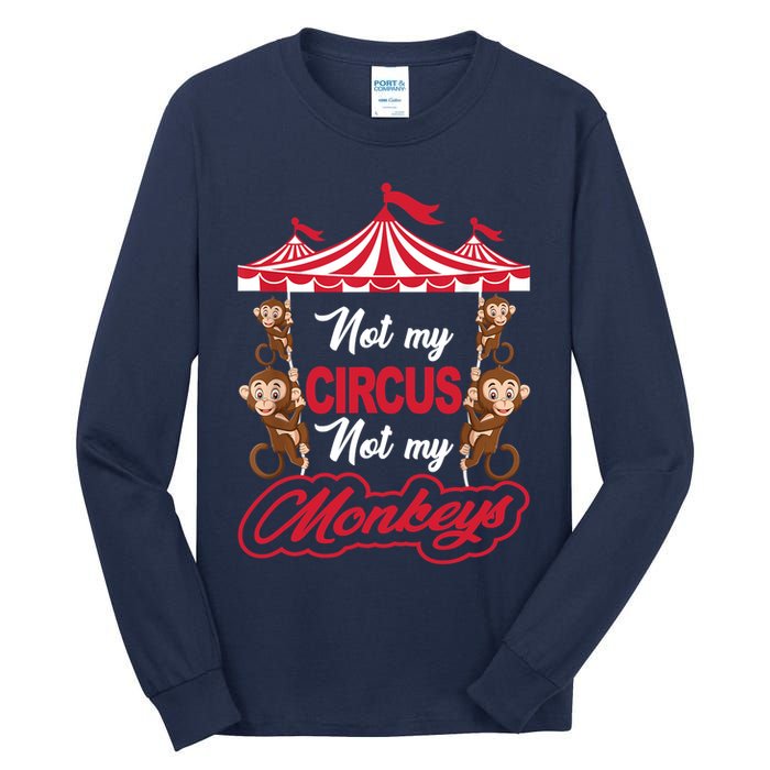 Funny Monkey Not My Circus Not My Monkeys Tall Long Sleeve T-Shirt